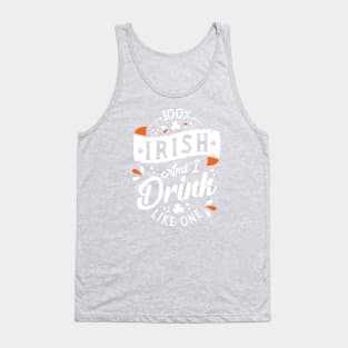 100% Irish and I Drink Like One - St Paddy's Day - Shamrock Tank Top